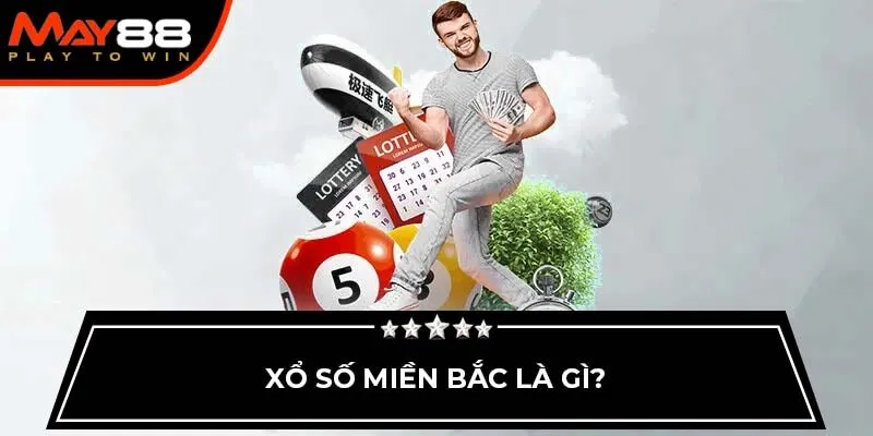 Xổ số miền Bắc là gì?